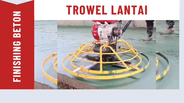 Harga Jasa Trowel Finishing Beton